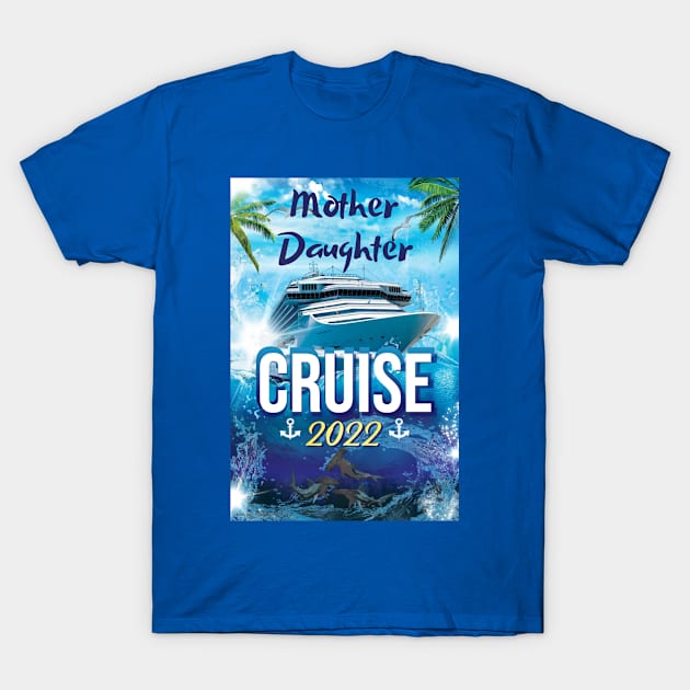 Mother Daughter Cruise 2022 T-Shirt by Tail To Paw Animal Support